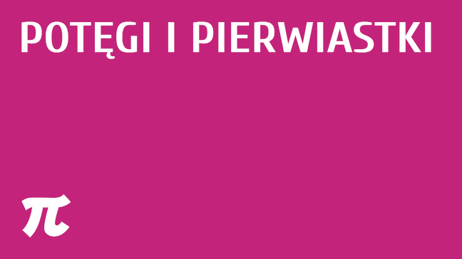 Potęgi i pierwiastki