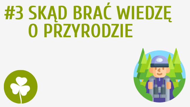 Skąd brać wiedzę o przyrodzie