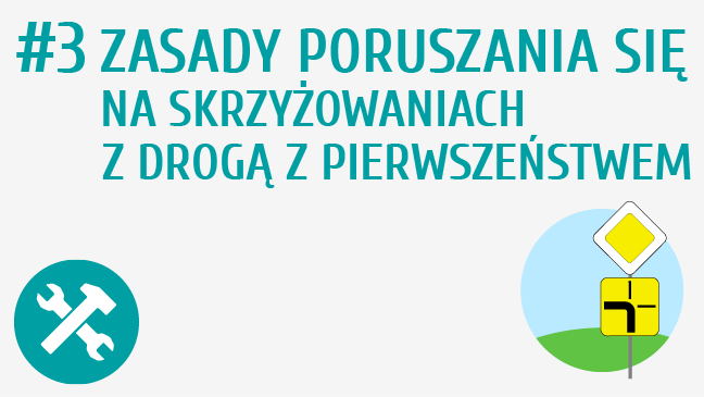 Zasady poruszania się na skrzyżowaniach z drogą z pierwszeństwem