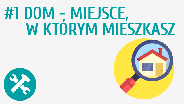 Dom – miejsce, w którym mieszkasz